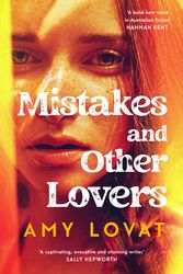 Cover Art for 9781761263736, Mistakes and Other Lovers by Amy Lovat