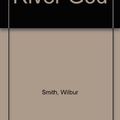 Cover Art for 9781561001798, River God by Wilbur Smith