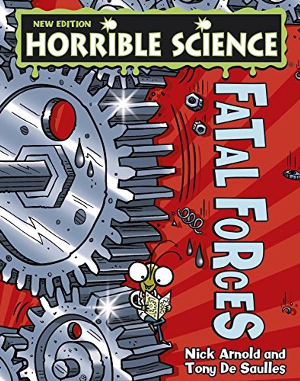 Cover Art for B01KX0KHX6, Fatal Forces (Horrible Science) by Nick Arnold