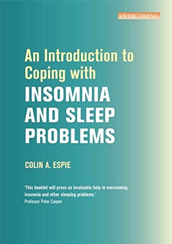 Cover Art for 9781849016209, An Introduction to Coping with Insomnia and Sleep Problems by Colin A. Espie