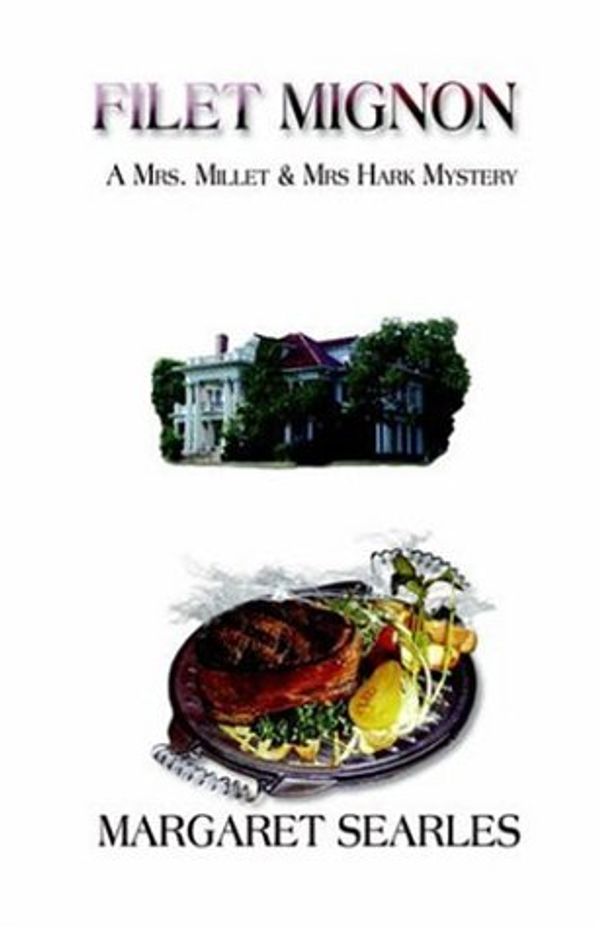 Cover Art for 9780976897620, FILET MIGNON A Mrs. Millet & Mrs. Hark Mystery by Margaret Searles