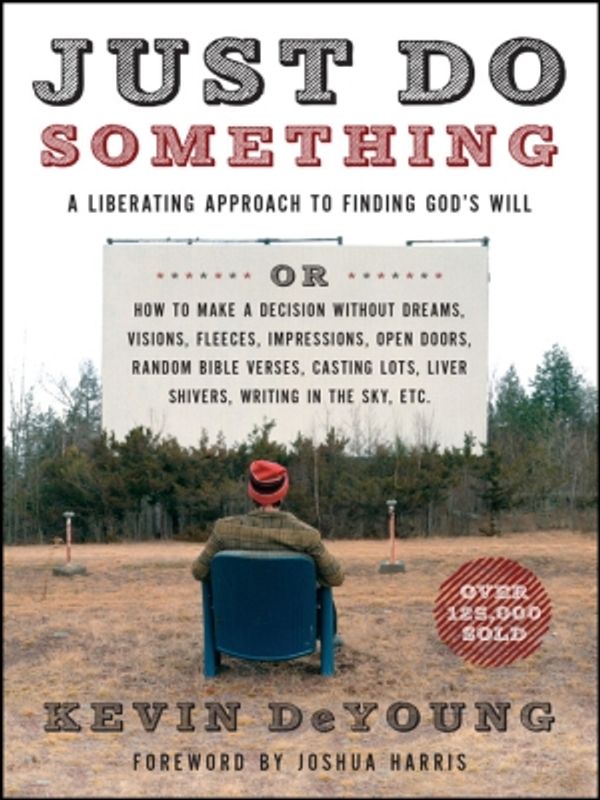 Cover Art for 9780802490346, Just Do Something by Kevin DeYoung