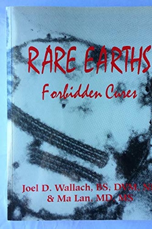 Cover Art for 9780970149084, Rare Earths, Forbidden Cures, Pub by Joel D. Wallach, Ma Lan