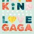 Cover Art for 9781529041446, Channel Kindness: Stories of Kindness and Community by Born This Way Foundation Reporters with Lady Gaga