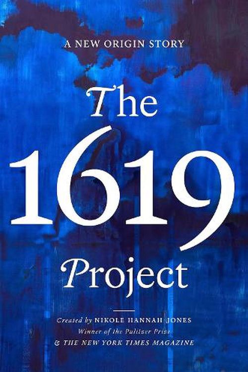 Cover Art for 9780753559536, THE THE 1619 PROJECT: A New American Origin Story by Hannah-Jones, Nikole, The New York Times Magazine