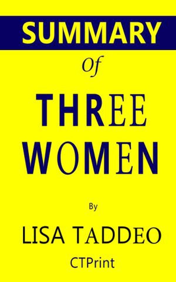 Cover Art for 1230003377116, Summary of Three Women by Lisa Taddeo by CTPrint