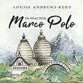 Cover Art for 9781922634986, He Went With Marco Polo by Louise Andrews Kent