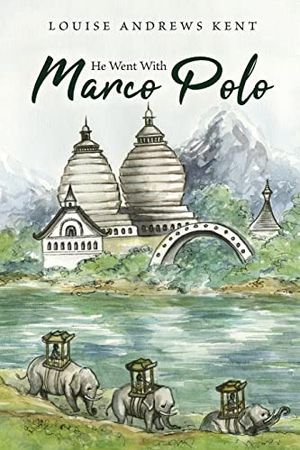 Cover Art for 9781922634986, He Went With Marco Polo by Louise Andrews Kent