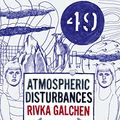 Cover Art for B002RI99R8, Atmospheric Disturbances by Rivka Galchen