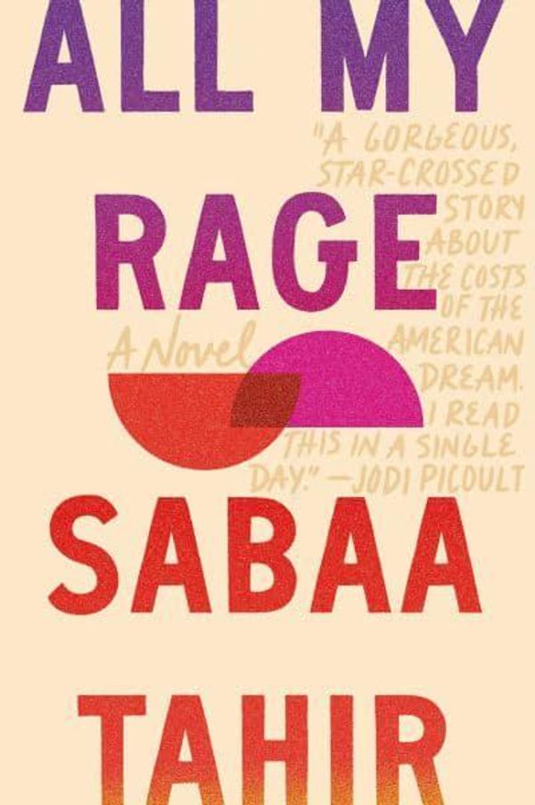 Cover Art for 9780593524176, All My Rage: A Novel by Sabaa Tahir