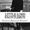 Cover Art for 9781724646606, Little Lord Fauntleroy by Frances Hodgson Burnett
