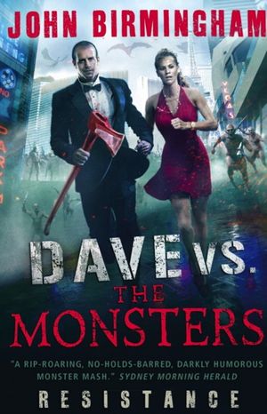 Cover Art for 9781781166239, Dave vs. the Monsters: Resistance (David Hooper 2) by John Birmingham