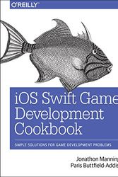 Cover Art for 9781491920800, iOS Swift Game Development Cookbook: Simple Solutions for Game Development Problems by Manning, Jonathan, Buttfield-Addison, Paris