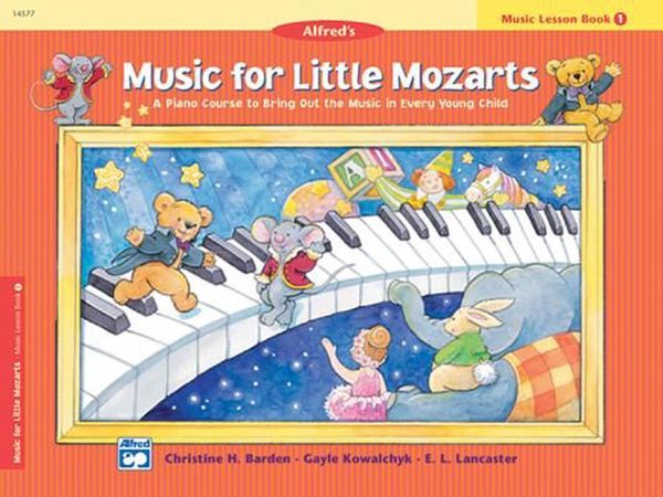 Cover Art for 9780882849669, Music for Little Mozarts Music Lesson Book, Bk 1 by Christine H. Barden, Gayle Kowalchyk, E L. Lancaster