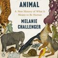 Cover Art for 9780143134350, How to Be Animal: A New History of What It Means to Be Human by Melanie Challenger