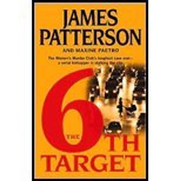 Cover Art for B00E2RH0SW, The 6th Target by James Patterson, Maxine Paetro. (Little, Brown and Company,2007) [Hardcover] by James Patterson