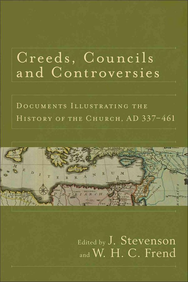 Cover Art for 9780801039706, Creeds, Councils and Controversies: Documents Illustrating the History of the Church, Ad 337-461 by J. Stevenson, W. H. C. Frend