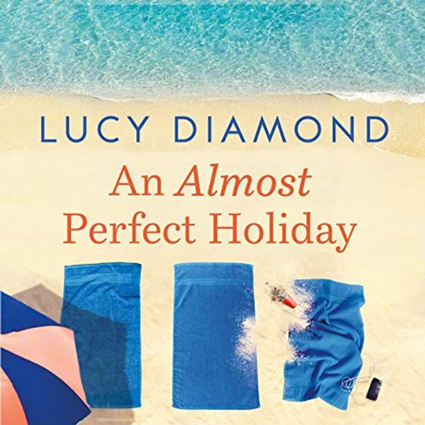 Cover Art for B07Z6P48VX, An Almost Perfect Holiday by Lucy Diamond