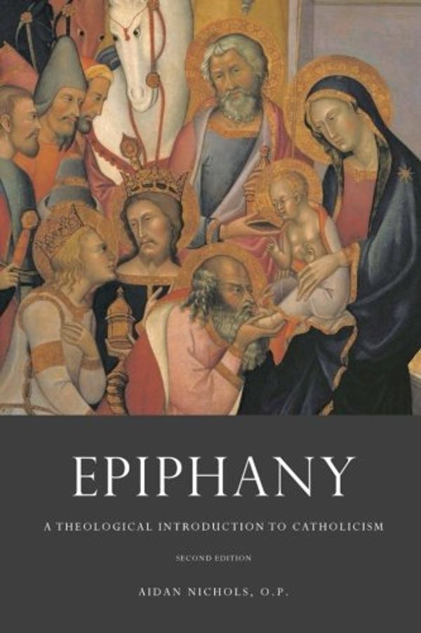 Cover Art for 9781635489996, Epiphany: A Theological Introduction to Catholicism by Aidan Nichols