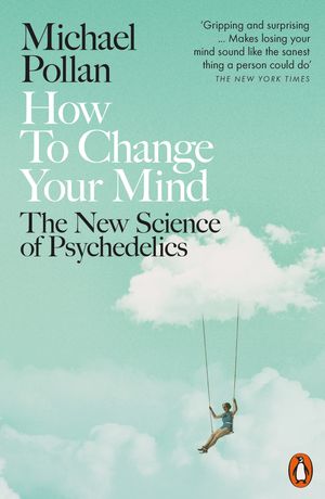 Cover Art for 9780141985138, How to Change Your Mind by Michael Pollan