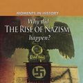 Cover Art for 9780750278997, Moments in History: Why did the Rise of the Nazis happen? by Charles Freeman