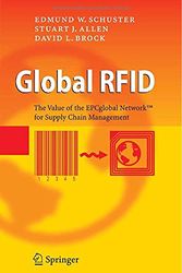 Cover Art for 9783540356547, Global RFID: The Value of the EPCglobal Network for Supply Chain Management by Schuster, Edmund W., Allen, Stuart J., Brock, David L.