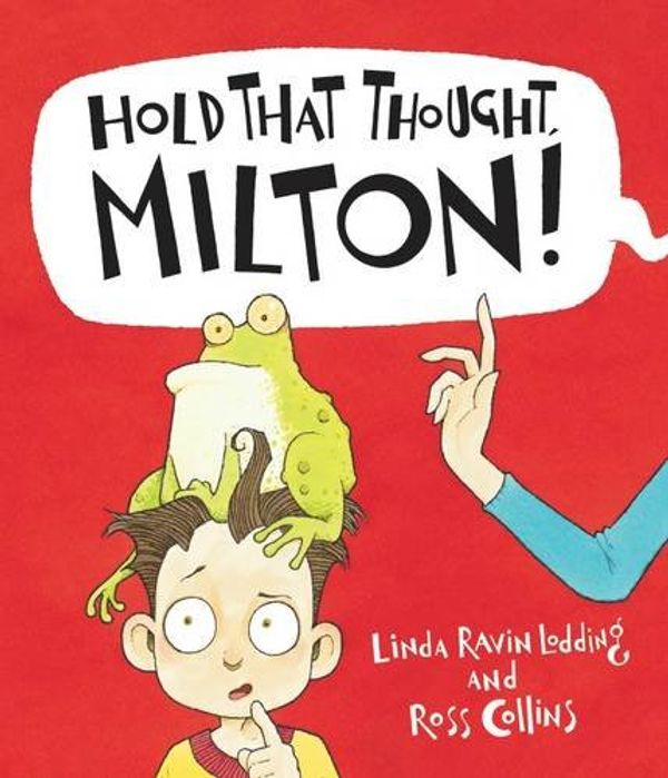 Cover Art for 9781472344007, Hold That Thought, Milton! by Linda Ravin Lodding, Ross Collins