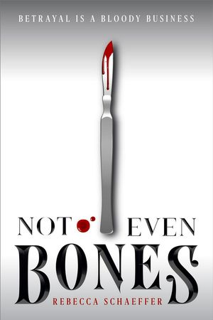 Cover Art for 9781328863546, Not Even Bones by Rebecca Schaeffer