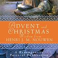 Cover Art for 8601404963360, Advent and Christmas Wisdom from Henri J. M. Nouwen: Daily Scripture and Prayers Together with Nouwen's Own Words by Henri J. M. Nouwen