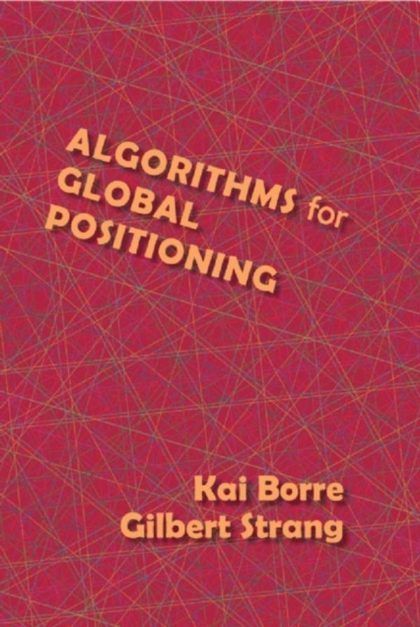 Cover Art for 9780980232738, Algorithms for Global Positioning by Gilbert Strang, Kai Borre