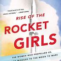 Cover Art for B07XDV3H9K, [Nathalia Holt] Rise of The Rocket Girls: The Women Who Propelled Us, from Missiles to The Moon to Mars - Paperback by 