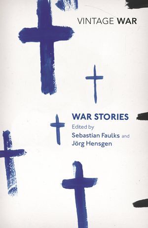 Cover Art for 9780099561156, War Stories by Sebastian Faulks