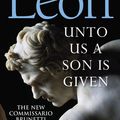 Cover Art for 9781787463202, Unto Us a Son Is Given by Donna Leon