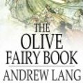 Cover Art for 2370002610308, The Olive Fairy Book by Andrew Lang