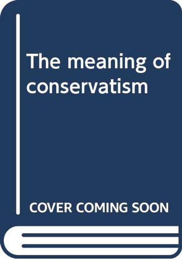 Cover Art for 9780389200826, The Meaning of Conservatism by Roger Scruton