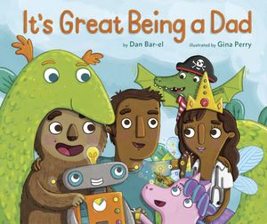 Cover Art for 9781770496057, It's Great Being A Dad by Bar-el, Dan