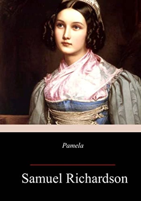 Cover Art for 9781985851795, Pamela by Samuel Richardson