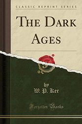 Cover Art for 9781331612636, The Dark Ages (Classic Reprint) by W. P. Ker