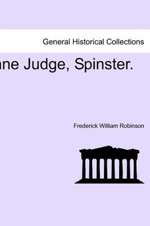 Cover Art for 9781241368715, Anne Judge, Spinster. by Frederick William Robinson