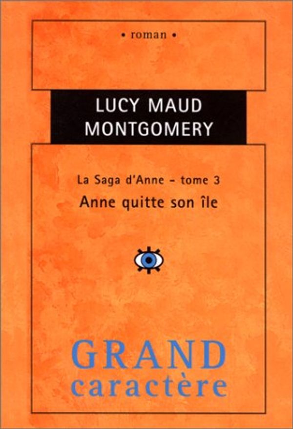 Cover Art for 9782744404597, La Saga d'Anne. Anne quitte son île, tome 3 by Lucy Maud Montgomery