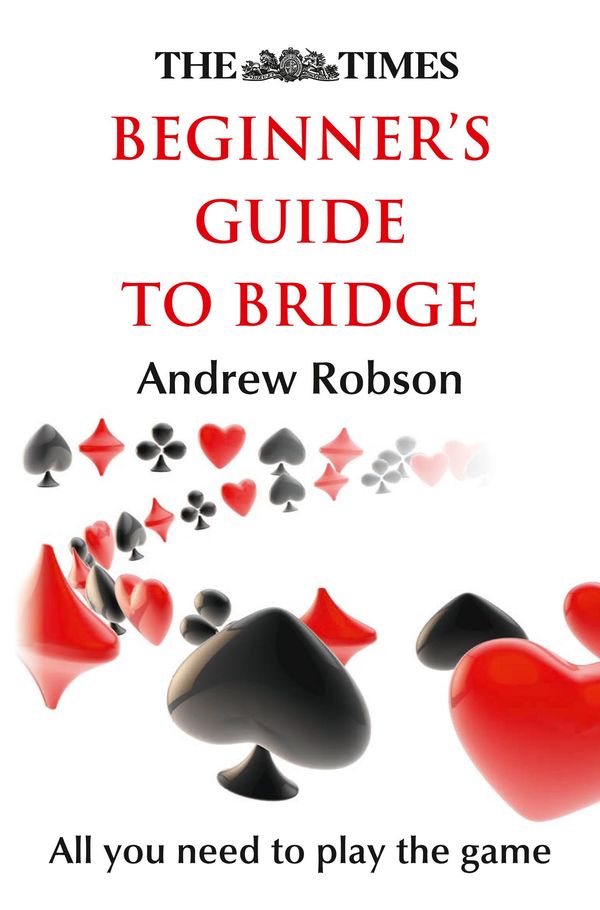 Cover Art for 9780008130954, The Times Beginner’s Guide to Bridge by Andrew Robson, The Times Mind Games