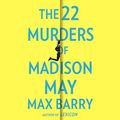Cover Art for 9780733645822, The 22 Murders of Madison May by Max Barry