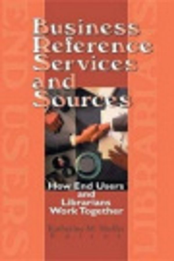 Cover Art for 9781136378027, Business Reference Services and Sources: How End Users and Librarians Work Together (The Reference Librarian , Vol 27, No 58) by Linda S Katz