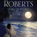 Cover Art for 9788580419009, Ilha de Vidro by Nora Roberts