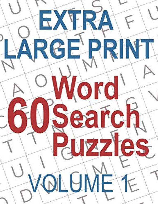 Cover Art for 9781717915726, 60 Extra Large Print Word Search Puzzles: Big Font Find a Word for Adults & Seniors, Volume 1 by Brian C. King