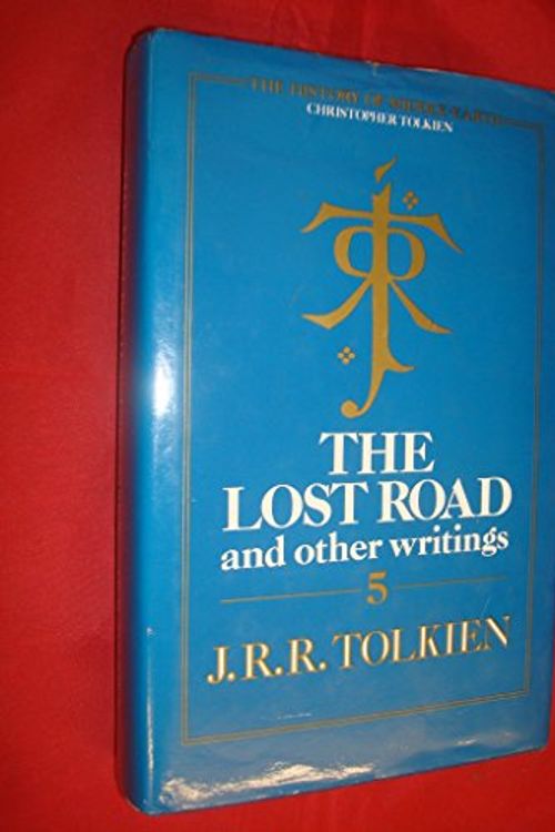 Cover Art for B0010ZS2MC, The Lost Road and Other Writings (volume 5 of the History of Middle Earth Series) by J. R. R. Tolkien (Christopher Tolkien Editor)