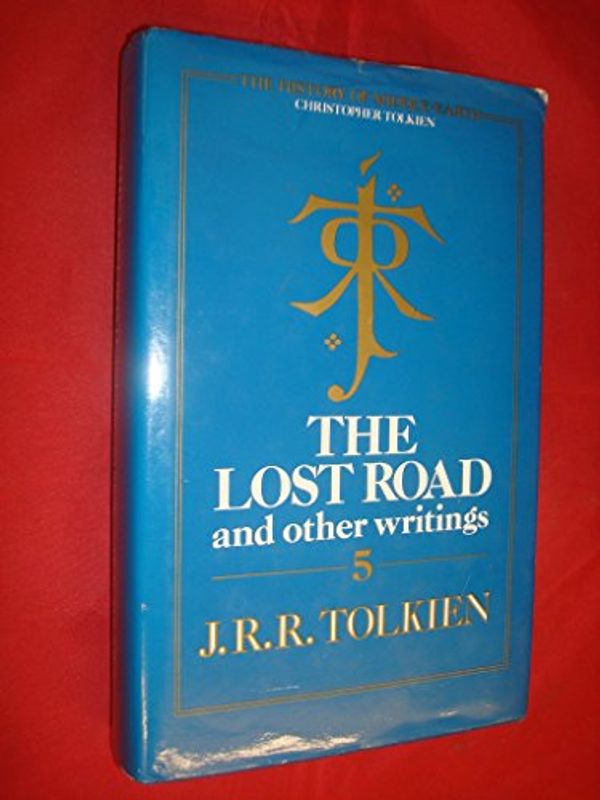 Cover Art for B0010ZS2MC, The Lost Road and Other Writings (volume 5 of the History of Middle Earth Series) by J. R. R. Tolkien (Christopher Tolkien Editor)