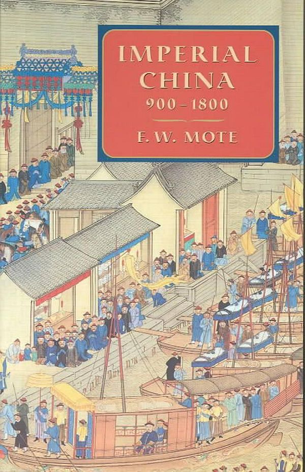 Cover Art for 9780674012127, Imperial China 900-1800 by F. W. Mote