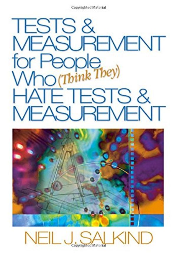 Cover Art for 9781412913638, Tests & Measurements for People Who (think They) Hate Tests and Measurements by Neil J. Salkind