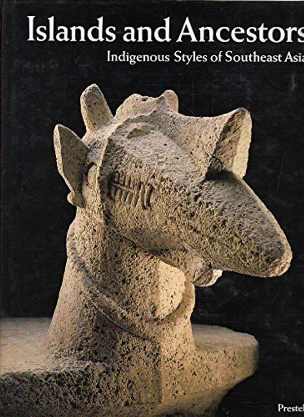 Cover Art for 9783791308999, Islands and Ancestors: Indigenous Styles of Southeast Asia (African, Asian & Oceanic Art) by Douglas Newton, Jean Paul Barbier